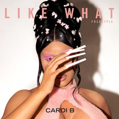 Like What (Freestyle) By Cardi B's cover