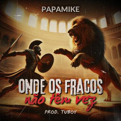 Onde os Fracos Não Têm Vez By PapaMike, Tuboybeats's cover