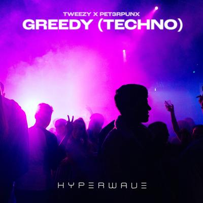 Greedy (Techno) By Tweezy, PET3RPUNX's cover