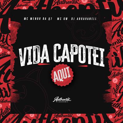 Vida Capotei Aqui By MC MENOR DA Q7, Mc Gw, DJ Abravanell's cover