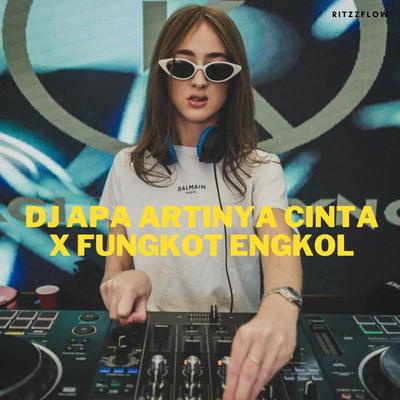 DJ APA ARTINYA CINTA X FUNGKOT ENGKOL's cover