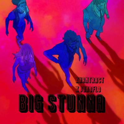 Big Stunna By Khantrast, Junoflo's cover