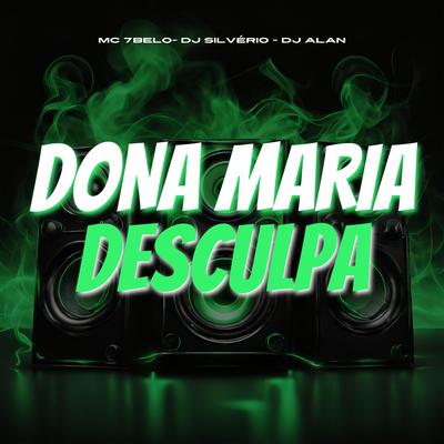 Dona Maria Desculpa By DJ Silvério, Mc 7 Belo, DJ Alan's cover