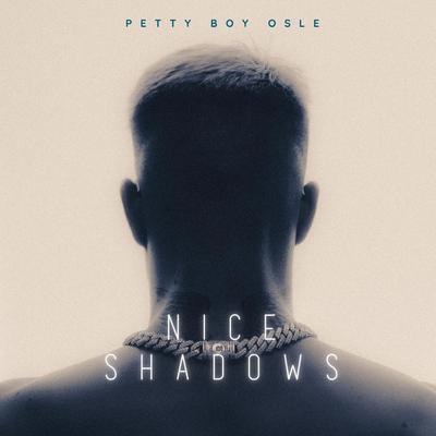 Nice Shadows By Petty Boy Osle's cover