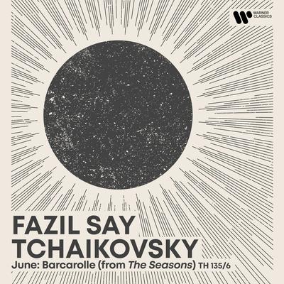 The Seasons, Op. 37a: No. 6, June. Barcarolle By Fazil Say's cover