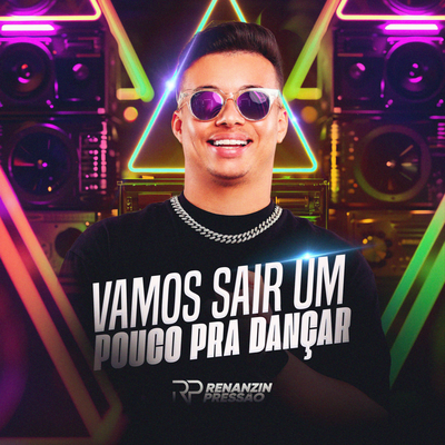 Vamos Sair Um Pouco Pra Dançar By Renanzin Pressão's cover