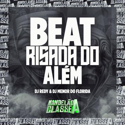 Beat Risada do Além By DJ Redy, DJ MENOR DO FLORIDA's cover