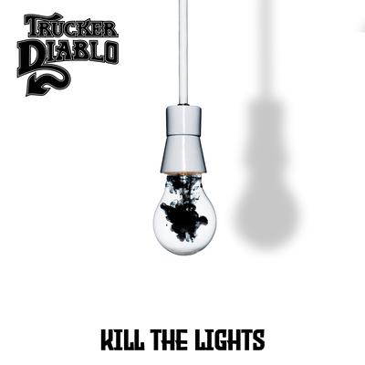 Kill the Lights By Trucker Diablo's cover