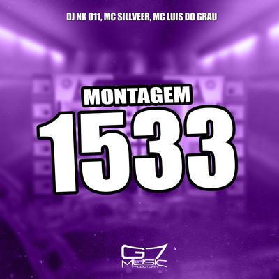 Montagem 1533 By DJ NK 011, MC SILLVEER, MC LUIS DO GRAU's cover