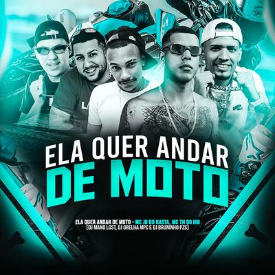 Ela Quer Andar de Moto (feat. Mc Jd do Rasta & Mc Th do Hm) (feat. Mc Jd do Rasta & Mc Th do Hm)'s cover