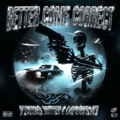 BETTER COME CORRECT By Young Nutter, Lapow$ki's cover