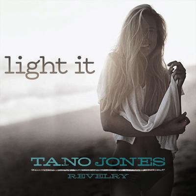 Light It By The Tano Jones Revelry's cover