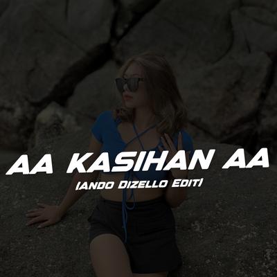 Aa Kasihan Aa (Ando Dizello edit)'s cover