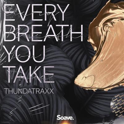 Every Breath You Take By Thundatraxx's cover