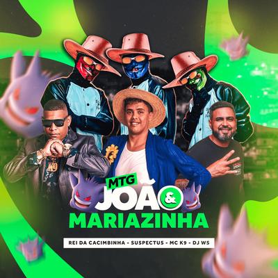 Mtg João e Mariazinha By DJ WS, SUSPECTUS, Rei da Cacimbinha, MC K9's cover