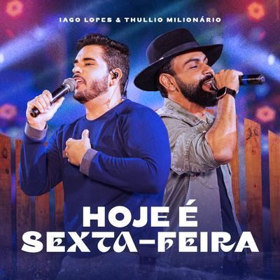 Hoje é Sexta-Feira By Thullio Milionário, Iago Lopes's cover