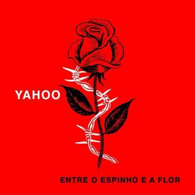 Entre o Espinho e a Flor By Yahoo's cover