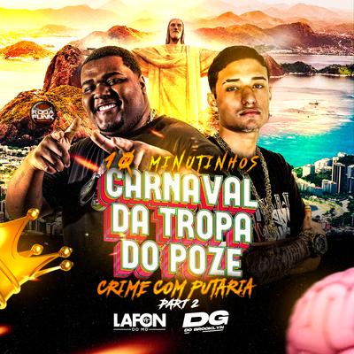 10 Minutinhos Carnaval da Tropa do Poze Crime Com Putaria, Pt. 2 By Mc Henrry, DJ Lafon Do Md, Mc JD do Rasta, DG DO BROOKLYN, Mc Mais Alto, MC Jhonny Oliver, Mc Leon, mc pl alves, Mc Buret, Mc Rf, Mc Romantico's cover