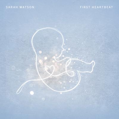 First Heartbeat By Sarah Watson's cover