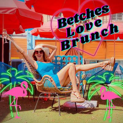 Betches Love Brunch's cover