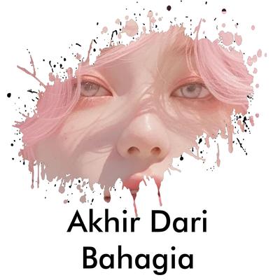 Akhir Dari Bahagia's cover