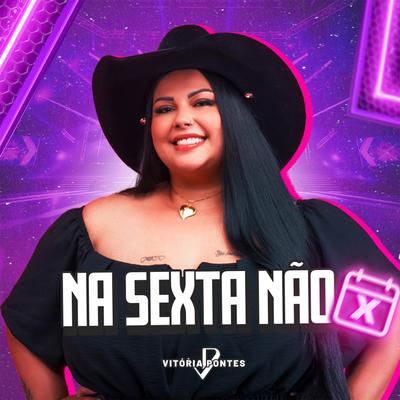 Na Sexta Não By Vitória Pontes's cover