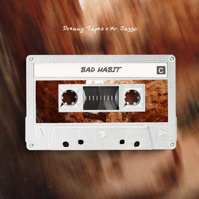 Bad Habit By Dreamy Tapes, Mr. Jazzo's cover