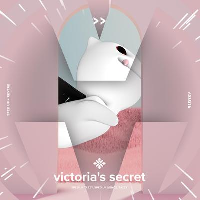 victoria's secret - sped up + reverb By sped up + reverb tazzy, sped up songs, Tazzy's cover