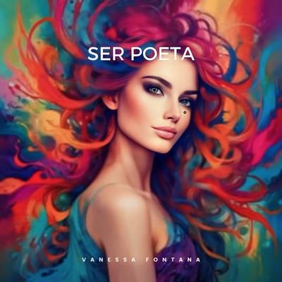 Ser Poeta By Vanessa Fontana's cover