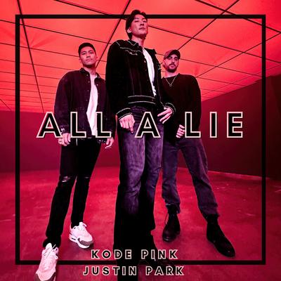 All A Lie By Kode PinK, Justin Park's cover