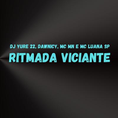 Ritmada Viciante - Slowed By DJ Yure 22, dawnicy, MC MN, MC Luana SP's cover