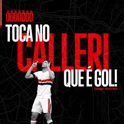 Ôôôôôôô Toca no Calleri Que É Gol!: Jogo Aberto By MC Toti e Case's cover
