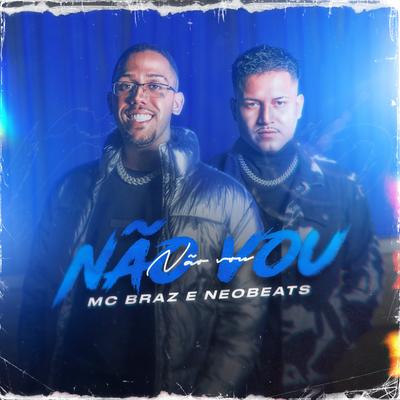 Não Vou By MC Braz, Neo Beats's cover