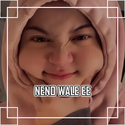 Neno Wale Ee's cover