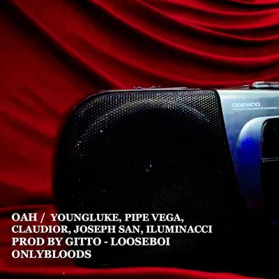 OAH By ONLYBLOODS, Gittobeatz, Iluminacci, Young Luke, Joseph San, Pipeve6a, Claudior, Looseboi's cover