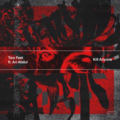 KILL ANYONE (feat. Ari Abdul) By Two Feet, Ari Abdul's cover