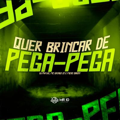 Quer Brincar de Pega - Pega By Dj PHFive, MC GRINGO 22, Meno Saaint's cover