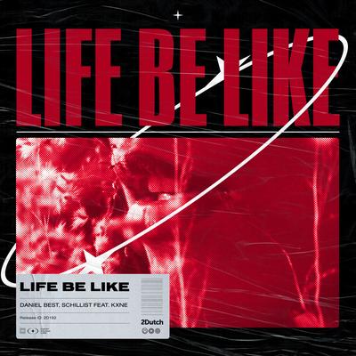 Life Be Like By Daniel Best, Schillist, Kxne's cover