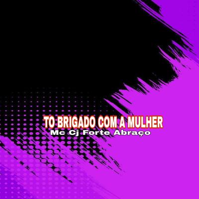Tô Brigado Com a Mulher's cover