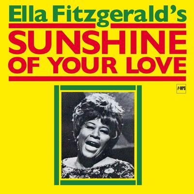 Sunshine of Your Love By Ella Fitzgerald, Ernie Heckscher Big Band, Tommy Flanagan's cover