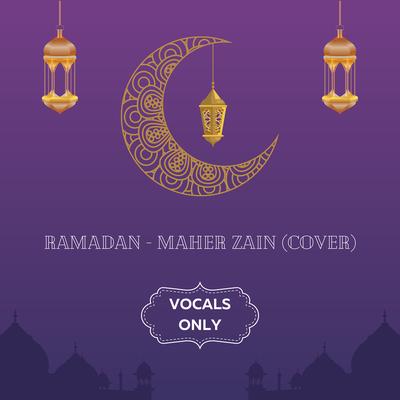 Ramadan - Maher Zain (Vocals Only Cover)'s cover
