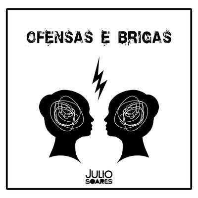 Ofensas e Brigas By Julio Soares's cover