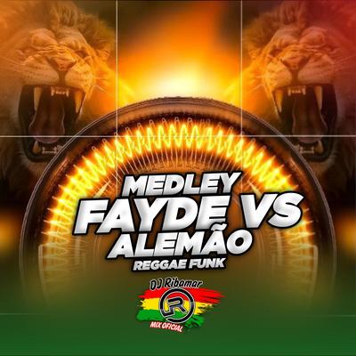 MEDLEY FAYDE VS ALEMÃO REGGAE FUNK's cover