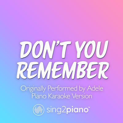 Don't You Remember (v2) [Originally Performed by Adele] (Piano Karaoke Version)'s cover