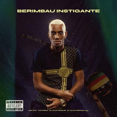Berimbau Instigante By DJ Guilherme, Mc Gw, DJ GUILHERME 034, Mc India's cover