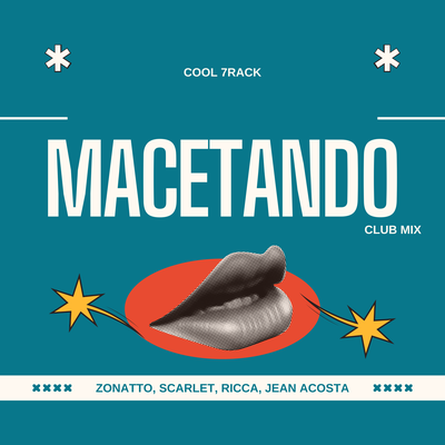 Macetando (Club Mix) By Zonatto, SCARLET, Cool 7rack, Ricca, Jean Acosta's cover