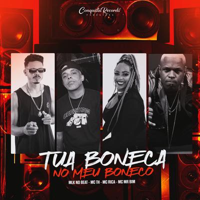 Tua Boneca no Meu Boneco (feat. Mc Th, MC Rica & Mc Mr. Bim) (feat. Mc Th, MC Rica & Mc Mr. Bim) By Mlk no beat, Mc Th, MC RICA, Mc Mr. Bim's cover