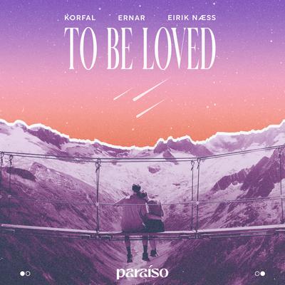 To Be Loved By KORFAL, Ernar, Eirik Næss's cover