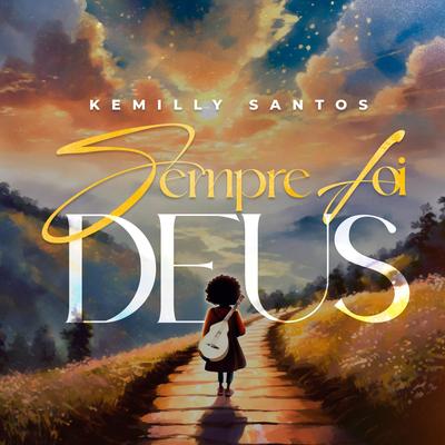 Sempre Foi Deus By Kemilly Santos's cover
