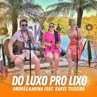 Do Luxo pro Lixo (Ao Vivo) By André & Karina, Rakel Teixeira's cover